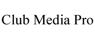 CLUB MEDIA PRO