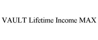 VAULT LIFETIME INCOME MAX