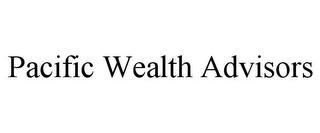 PACIFIC WEALTH ADVISORS