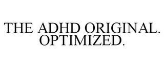 THE ADHD ORIGINAL. OPTIMIZED.