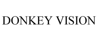 DONKEY VISION