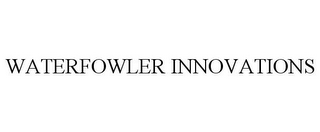 WATERFOWLER INNOVATIONS