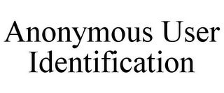 ANONYMOUS USER IDENTIFICATION