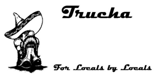 TRUCHA FOR LOCALS BY LOCALS