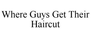 WHERE GUYS GET THEIR HAIRCUT