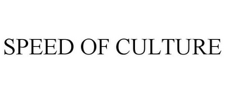 SPEED OF CULTURE