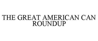 THE GREAT AMERICAN CAN ROUNDUP