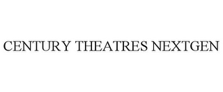CENTURY THEATRES NEXTGEN