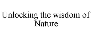 UNLOCKING THE WISDOM OF NATURE