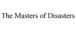 THE MASTERS OF DISASTERS