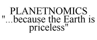 PLANETNOMICS "...BECAUSE THE EARTH IS PRICELESS"