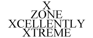 X ZONE XCELLENTLY XTREME