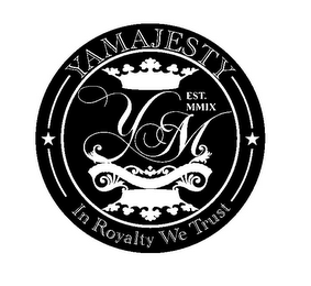 YAMAJESTY IN ROYALTY WE TRUST EST. MMIX YM