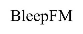 BLEEPFM