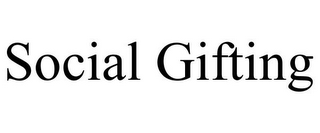 SOCIAL GIFTING