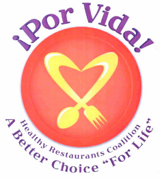 POR VIDA HEALTHY RESTAURANT COALITION A BETTER CHOICE "FOR LIFE"