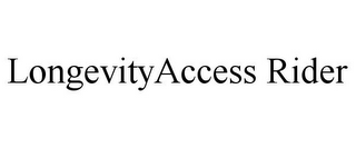 LONGEVITYACCESS RIDER