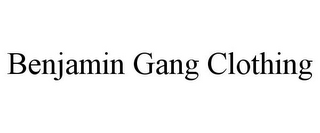 BENJAMIN GANG CLOTHING