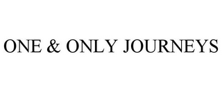 ONE & ONLY JOURNEYS