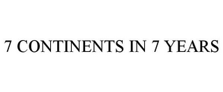 7 CONTINENTS IN 7 YEARS