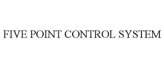 FIVE POINT CONTROL SYSTEM