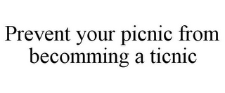 PREVENT YOUR PICNIC FROM BECOMMING A TICNIC