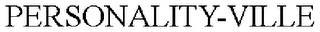 PERSONALITY-VILLE