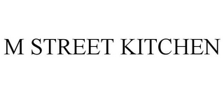 M STREET KITCHEN