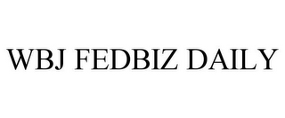 WBJ FEDBIZ DAILY