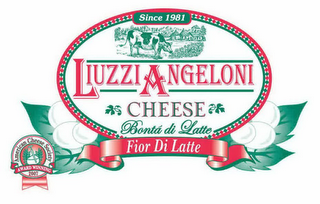 SINCE 1981LIUZZIANGELONI CHEESE BONTA DILATTE FIOR DI LATTE AMERICAN CHEESE SOCIRTY AWARD WINNING 2007