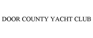 DOOR COUNTY YACHT CLUB