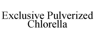 EXCLUSIVE PULVERIZED CHLORELLA