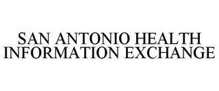 SAN ANTONIO HEALTH INFORMATION EXCHANGE