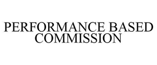 PERFORMANCE BASED COMMISSION