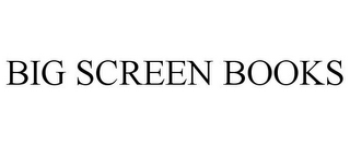 BIG SCREEN BOOKS