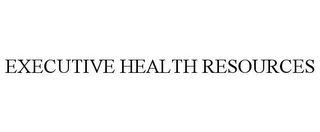 EXECUTIVE HEALTH RESOURCES