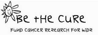 BE THE CURE FUND CANCER RESEARCH FOR KIDS