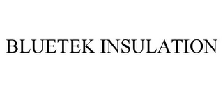 BLUETEK INSULATION