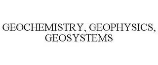 GEOCHEMISTRY, GEOPHYSICS, GEOSYSTEMS