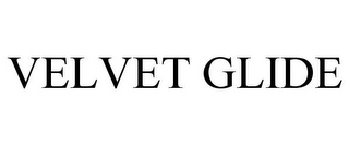 VELVET GLIDE