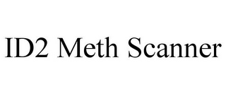ID2 METH SCANNER