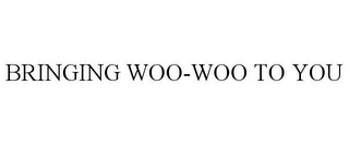 BRINGING WOO-WOO TO YOU