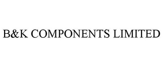 B&K COMPONENTS LIMITED