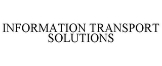 INFORMATION TRANSPORT SOLUTIONS