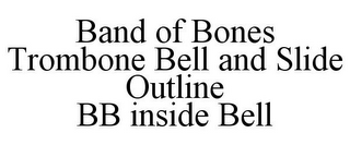 BAND OF BONES TROMBONE BELL AND SLIDE OUTLINE BB INSIDE BELL