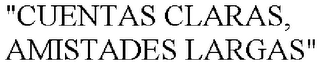 "CUENTAS CLARAS, AMISTADES LARGAS"