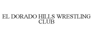 EL DORADO HILLS WRESTLING CLUB