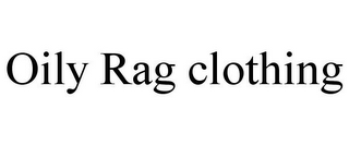 OILY RAG CLOTHING