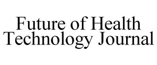 FUTURE OF HEALTH TECHNOLOGY JOURNAL