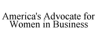 AMERICA'S ADVOCATE FOR WOMEN IN BUSINESS